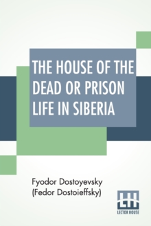 Image for The House Of The Dead Or Prison Life In Siberia