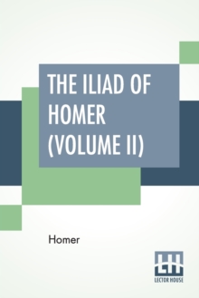 Image for The Iliad Of Homer (Volume II) : Translated Into English Blank Verse By William Cowper, Edited By Robert Southey, With Notes, By M. A. Dwight