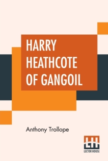 Image for Harry Heathcote Of Gangoil : A Tale Of Australian Bush-Life.