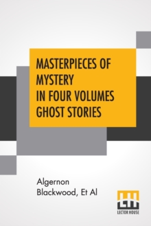 Image for Masterpieces Of Mystery In Four Volumes Ghost Stories