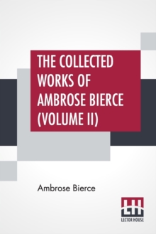 Image for The Collected Works Of Ambrose Bierce (Volume II)