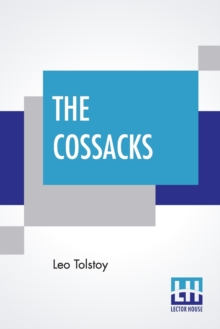 Image for The Cossacks : A Tale Of 1852, Translated By Louise And Aylmer Maude