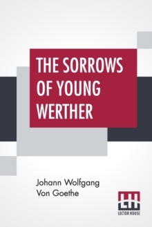 Image for The Sorrows Of Young Werther : Translated By R.D. Boylan; Edited By Nathen Haskell Dole