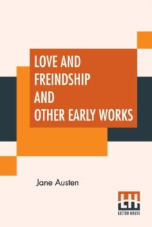 Image for Love And Freindship And Other Early Works : A Collection Of Juvenile Writings