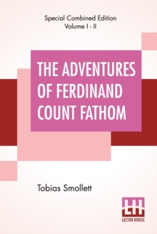 Image for The Adventures Of Ferdinand Count Fathom (Complete) : Complete In Two Parts, With The Author'S Preface, And An Introduction By G. H. Maynadier