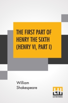 Image for The First Part Of Henry The Sixth (Henry VI, Part I)