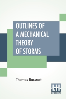 Outlines Of A Mechanical Theory Of Storms