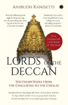 Lords Of The Deccan: Southern India From The Chalukyas To The Cholas