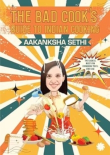 The Bad Cook’s Guide to Indian Cooking