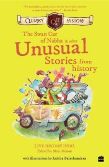 Image for Quirky History : : The Swan Car of Nabha & Other Unusual Stories from History