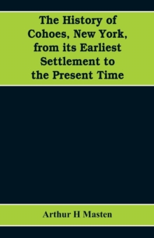 history of Cohoes, New York, from its earliest settlement to the present time
