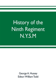 Image for History of the Ninth Regiment N.Y.S.M. -- N.G.S.N.Y. (Eighty-third N. Y. Volunteers.) 1845-1888