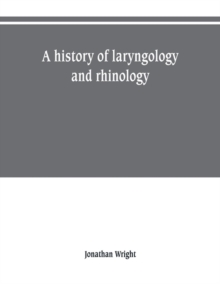 Image for A history of laryngology and rhinology
