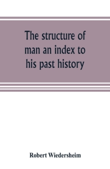 Image for The structure of man an index to his past history