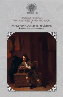 Virginibus Puerisque, Familiar Studies of Men and Books & Travels with a Donkey in the Cevennes