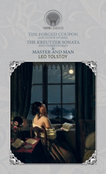 Image for The Forged Coupon, and Other Stories, The Kreutzer Sonata and Other Stories & Master and Man