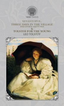 Image for Sevastopol, Three Days in the Village, and Other Sketches & Tolstoi for the Young