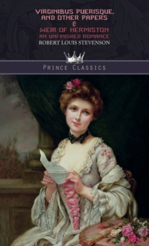 Virginibus Puerisque, and Other Papers & Weir of Hermiston