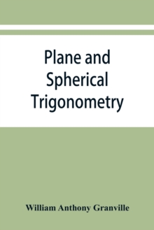 Image for Plane and spherical trigonometry, and Four-place tables of logarithms
