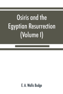 Image for Osiris and the Egyptian resurrection (Volume I)