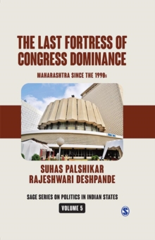 Image for The last fortress of congress dominance: Maharashtra since the 1990s