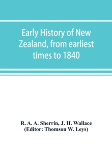 Image for Early history of New Zealand, from earliest times to 1840
