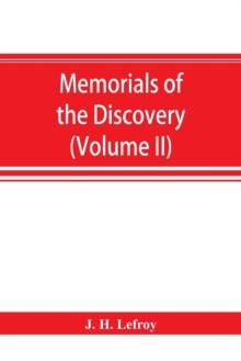Image for Memorials of the discovery and early settlement of the Bermudas or Somers Islands, 1511-1687 (Volume II)