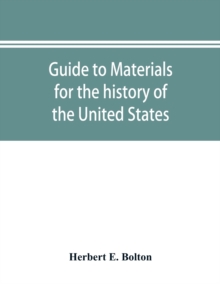 Image for Guide to materials for the history of the United States in the principal archives of Mexico