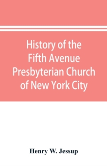 Image for History of the Fifth Avenue Presbyterian Church of New York City, New York