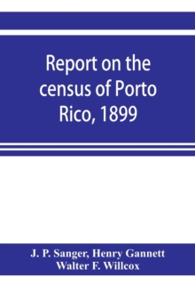 Report on the census of Porto Rico, 1899