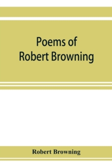 Image for Poems of Robert Browning, containing Dramatic lyrics, Dramatic romances, Men and women, dramas, Pauline, Paracelsus, Christmas-eve and Easter-day, Sordello, and Dramatis personae