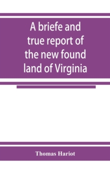 briefe and true report of the new found land of Virginia