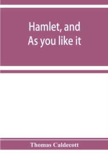 Image for Hamlet, and As you like it. A specimen of an edition of Shakespeare