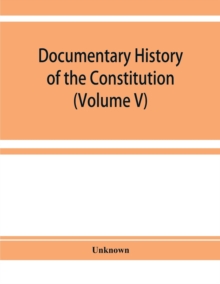 Image for Documentary history of the Constitution of the United States of America, 1786-1870