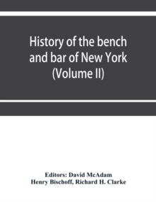 Image for History of the bench and bar of New York (Volume II)