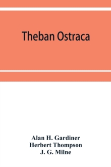 Image for Theban ostraca; ed. from the originals, now mainly in the Royal Ontario museum of archaeology, Toronto, and the Bodleian library, Oxford
