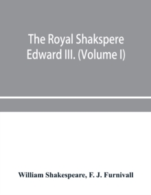 Image for The Royal Shakspere; the poet's works in chronological order from the text of Professor Delius, with The two noble kinsmen and Edward III. (Volume I)