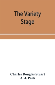 Image for The variety stage; a history of the music halls from the earliest period to the present time