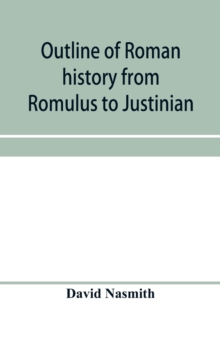 Image for Outline of Roman history from Romulus to Justinian