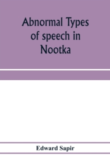 Image for Abnormal types of speech in Nootka; Noun reduplication in Comox, a Salish language of Vancouver Island