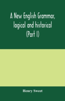 Image for A new English grammar, logical and historical (Part I) Introduction, Phonology, and Accidence