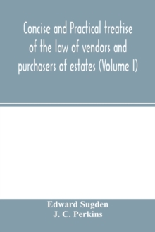 Image for Concise and practical treatise of the law of vendors and purchasers of estates (Volume I)