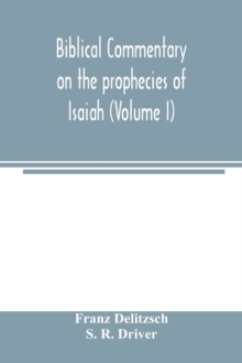 Image for Biblical commentary on the prophecies of Isaiah (Volume I)