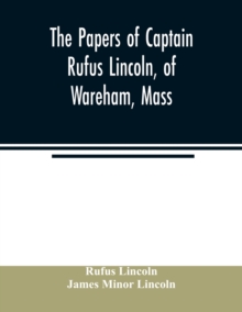 papers of Captain Rufus Lincoln, of Wareham, Mass.