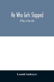 Image for He who gets slapped; a play in four acts