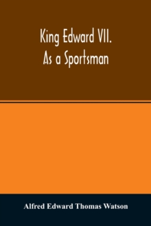 Image for King Edward VII. as a sportsman