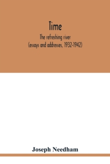 Image for Time : the refreshing river (essays and addresses, 1932-1942)