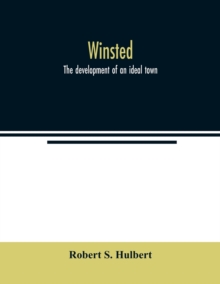 Image for Winsted; the development of an ideal town