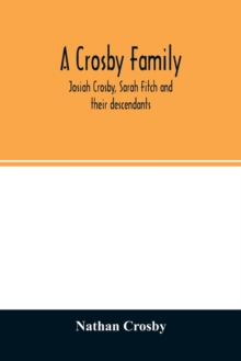 Crosby family. Josiah Crosby, Sarah Fitch and their descendants