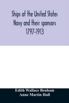 Image for Ships of the United States Navy and their sponsors 1797-1913